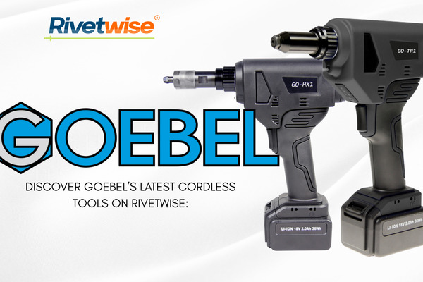 Discover Goebels Latest Cordless Tools on Rivetwise: GO-HX1, GO-TR1 & GO-LB1